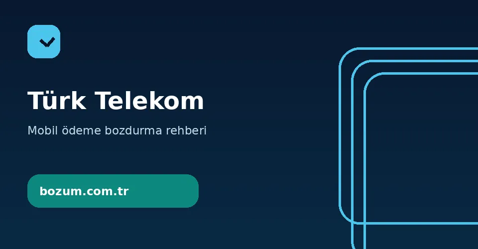 Turk Telekom Mobil Odeme Bozdurma Bozum.com.tr turk telekom mobil odeme bozdurma bilgilendirme görseli